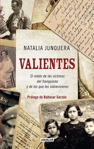 VALIENTES. EL RELATO DE LAS VÍCTIMAS DEL FRANQUISMO Y DE LOS QUE LES SOBREVIVIERON | 9788403101470 | JUNQUERA, NATALIA | Llibreria La Gralla | Librería online de Granollers