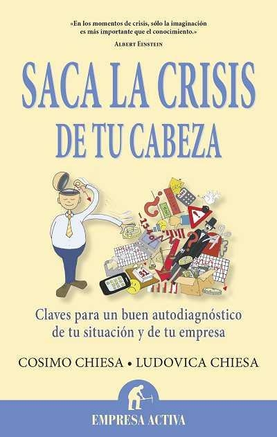 SACA LA CRISIS DE TU CABEZA | 9788496627697 | CHIESA, LUDOVICA / CHIESA, COSIMO | Llibreria La Gralla | Llibreria online de Granollers