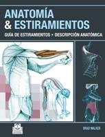 ANATOMIA & ESTIRAMIENTOS. GUIA DE ESTIRAMIENTOS. DESCRIPCION ANATOMICA | 9788499100012 | WALKER, BRAD | Llibreria La Gralla | Llibreria online de Granollers