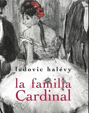 FAMILIA CARDINAL, LA | 9788492607952 | HALÉVY, LUDOVIC | Llibreria La Gralla | Llibreria online de Granollers