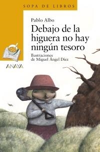 DEBAJO DE LA HIGUERA NO HAY NINGÚN TESORO (SOPA DE LIBROS 143) | 9788466793049 | ALBO, PABLO | Llibreria La Gralla | Librería online de Granollers