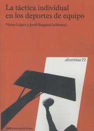 TÁCTICA INDIVIDUAL EN LOS DEPORTES DE EQUIPO, LA | 9788484583721 | LÓPEZ ROS, VÍCTOR/SARGATAL PRAT, JORDI | Llibreria La Gralla | Librería online de Granollers