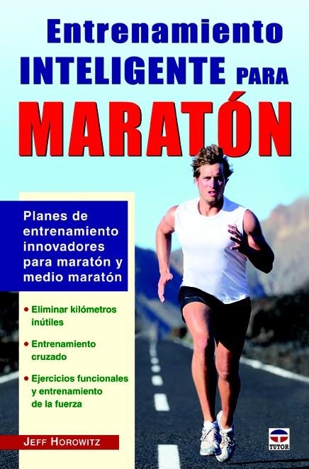 ENTRENAMIENTO INTELIGENTE PARA MARATÓN | 9788479029456 | HOROWITZ, JEFF | Llibreria La Gralla | Llibreria online de Granollers