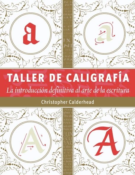 TALLER DE CALIGRAFÍA.LA INTRODUCCIÓN DEFINITIVA AL ARTE DE LA ESCRITURA | 9788498743159 | CALDERHEAD, CHRISTOPHER | Llibreria La Gralla | Llibreria online de Granollers