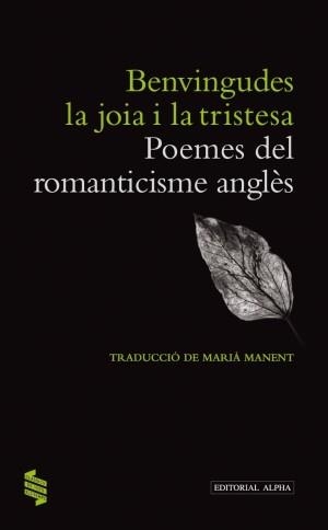 BENVINGUDES LA JOIA I LA TRISTESA. POEMES DEL ROMANTICISME ANGLES | 9788498591880 | MANENT, MARIA (TRAD.) | Llibreria La Gralla | Llibreria online de Granollers