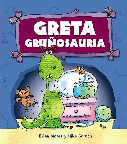 GRETA GRUÑOSAURIA | 9788467840179 | MOSES, BRIAN | Llibreria La Gralla | Llibreria online de Granollers