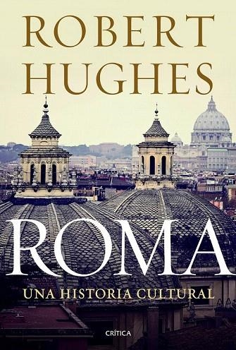 ROMA.UNA HISTORIA CULTURAL | 9788498924978 | HUGHES, ROBERT | Llibreria La Gralla | Llibreria online de Granollers