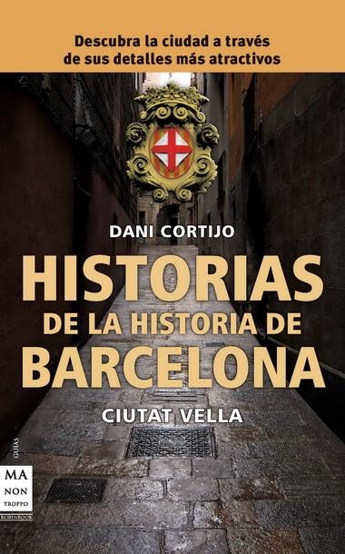 HISTORIAS DE LA HISTORIA DE BARCELONA | 9788415256007 | CORTIJO, DANIEL | Llibreria La Gralla | Llibreria online de Granollers