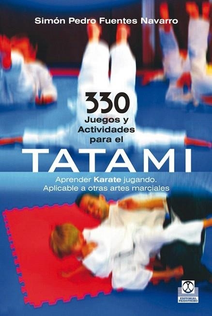 330 JUEGOS Y ACTIVIDADES PARA EL TATAMI | 9788499101859 | FUENTES NAVARRO, SIMÓN PEDRO | Llibreria La Gralla | Librería online de Granollers