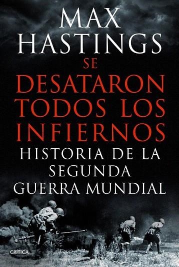 SE DESATARON TODOS LOS INFIERNOS. HISTORIA DE LA SEGUNDA GUERRA MUNDIAL | 9788498925623 | HASTINGS, MAX | Llibreria La Gralla | Llibreria online de Granollers