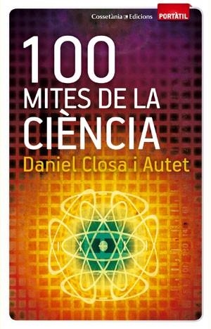 100 MITES DE LA CIÈNCIA (PORTÀTIL) | 9788497918916 | CLOSA I AUTET, DANIEL | Llibreria La Gralla | Llibreria online de Granollers