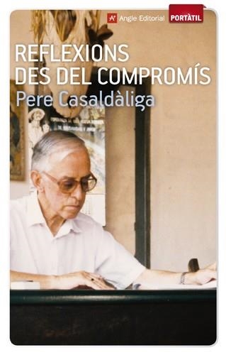 REFLEXIONS DES DEL COMPROMÍS (PORTATIL) | 9788415307068 | CASALDÀLIGA, PERE | Llibreria La Gralla | Llibreria online de Granollers