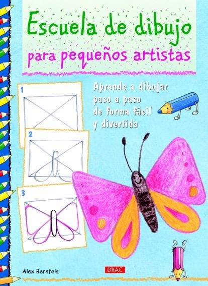 ESCUELA DE DIBUJO PARA PEQUEÑOS ARTISTAS | 9788498742589 | BERNFELS, ALEX | Llibreria La Gralla | Llibreria online de Granollers