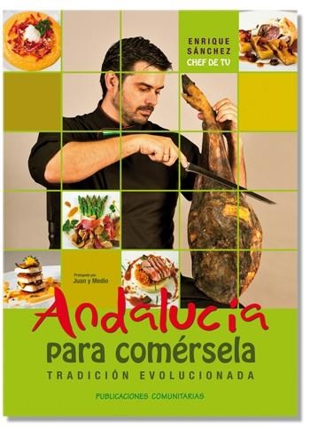 ANDALUCÍA PARA COMÉRSELA | 9788493935511 | SÁNCHEZ, ENRIQUE | Llibreria La Gralla | Llibreria online de Granollers