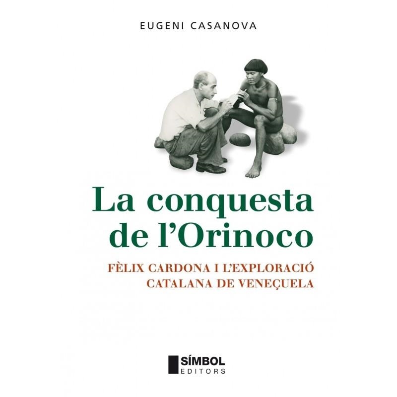 CONQUESTA DE L'ORINOCO, LA | 9788495987709 | CASANOVA, EUGENI | Llibreria La Gralla | Llibreria online de Granollers