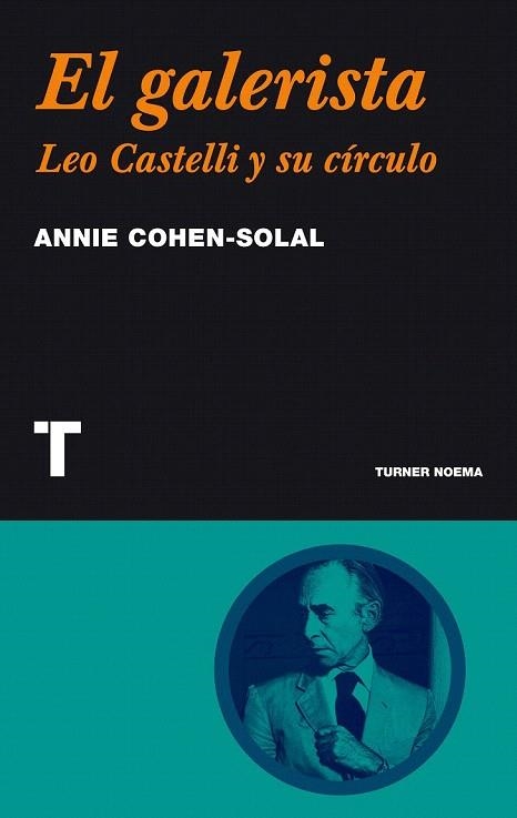 GALERISTA, EL. LEO CASTELLI Y SU CÍRCULO | 9788475065076 | COHEN SOLAL, ANNIE | Llibreria La Gralla | Llibreria online de Granollers