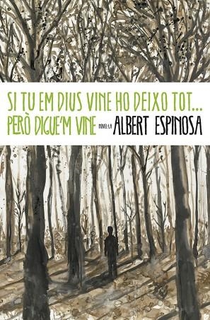 SI TU EM DIUS VINE HO DEIXO TOT. PERÒ DIGUE'M VINE | 9788401339431 | ESPINOSA, ALBERT | Llibreria La Gralla | Llibreria online de Granollers