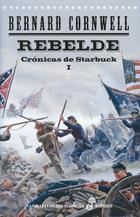 REBELDE (CRÓNICAS DE STARBUCK I) | 9788435062220 | CORNWELL, BERNARD | Llibreria La Gralla | Llibreria online de Granollers