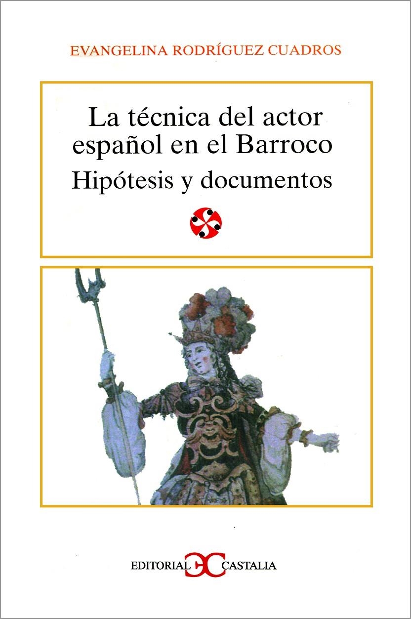 TÉCNICA DEL ACTOR ESPAÑOL EN EL BARROCO HIPÓTESIS Y DOCUMENT | 9788470397981 | RODRÍGUEZ CUADROS, EVANGELINA | Llibreria La Gralla | Llibreria online de Granollers