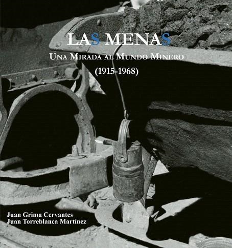 MENAS.LAS UNA MIRADA AL MUNDO MINERO (1915-1968). FONDO FOTOGRÁFICO EMILIO HERR | 9788496651913 | GRIMA CERVANTES, JUAN/ TORREBLANCA MARTÍNEZ, JUAN | Llibreria La Gralla | Llibreria online de Granollers