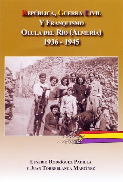 REPUBLICA GUERRA CIVIL Y FRANQUISMO EN OLULA DEL RIO (ALMERIA) | 9788496651807 | TORREBLANCA MARTINÉZ, JUAN/RODRÍGUEZ PADILLA, EUSEBIO | Llibreria La Gralla | Llibreria online de Granollers