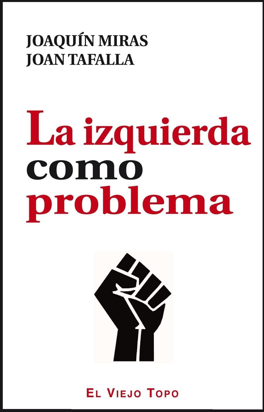 IZQUIERDA COMO PROBLEMA, LA | 9788415216728 | MIRAS, JOAQUÍN / TAFALLA, JOAN | Llibreria La Gralla | Llibreria online de Granollers