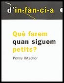 QUE FAREM QUAN SIGUEM PETITS? | 9788489149908 | RITSCHER, PENNY | Llibreria La Gralla | Llibreria online de Granollers