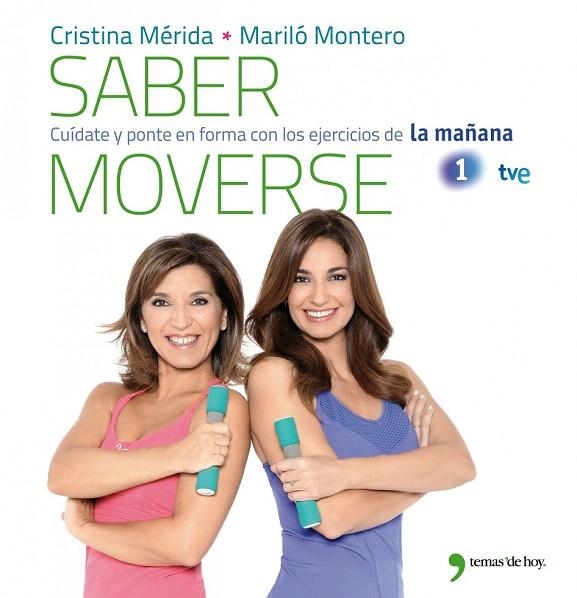 SABER MOVERSE.CUÍDATE Y PONTE EN FORMA CON LOS EJERCICIOS DE LA MAÑANA | 9788499981079 | MÉRIDA, CRISTINA; MONTERO, MARILÓ | Llibreria La Gralla | Llibreria online de Granollers