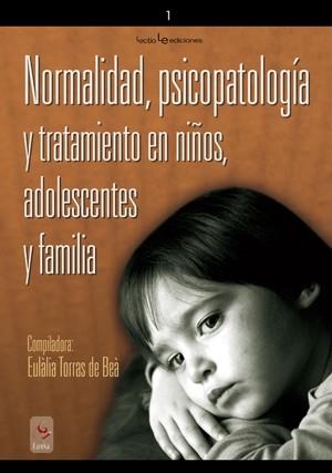 NORMALIDAD PSICOPATOLOGIA Y TRATAMIENTO EN NIÑOS ADOLESCENTE | 9788496754119 | TORRAS DE BEA, EULALIA (COMPILADORA) | Llibreria La Gralla | Llibreria online de Granollers