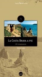 COSTA BRAVA A PIE, LA. 20 ITINERARIOS | 9788496754195 | LARA, SERGI | Llibreria La Gralla | Llibreria online de Granollers