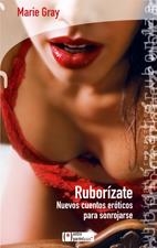 RUBORIZATE. NUEVOS CUENTOS EROTICOS PARA SONROJARSE | 9788496754287 | GRAY, MARIE | Llibreria La Gralla | Llibreria online de Granollers