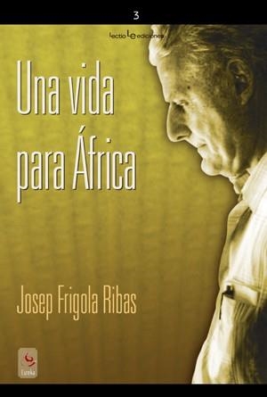 VIDA PARA ÁFRICA, UNA | 9788496754454 | FRIGOLA RIBAS, JOSEP | Llibreria La Gralla | Llibreria online de Granollers