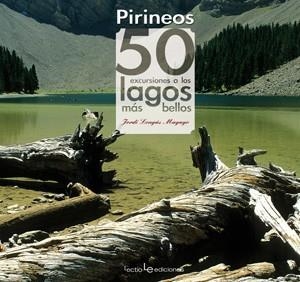 PIRINEOS. 50 EXCURSIONES A LOS LAGOS MÁS BELLOS | 9788415088059 | LONGAS MAYAYO, JORDI | Llibreria La Gralla | Llibreria online de Granollers