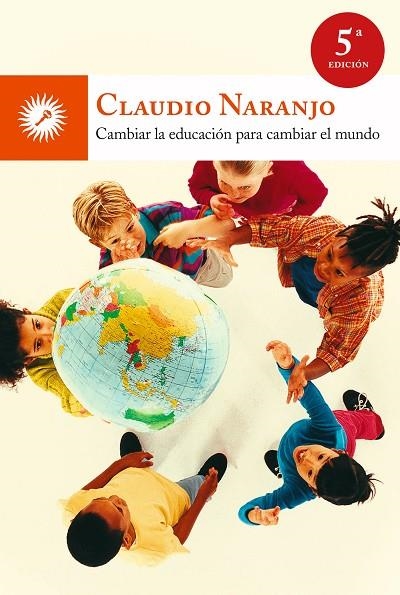 CAMBIAR LA EDUCACIÓN PARA CAMBIAR EL MUNDO (5ª EDICIÓN) | 9788495496959 | NARANJO, CLAUDIO | Llibreria La Gralla | Llibreria online de Granollers