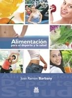 ALIMENTACIÓN PARA EL DEPORTE Y LA SALUD | 9788499100869 | BARBANY, JOAN RAMON | Llibreria La Gralla | Llibreria online de Granollers