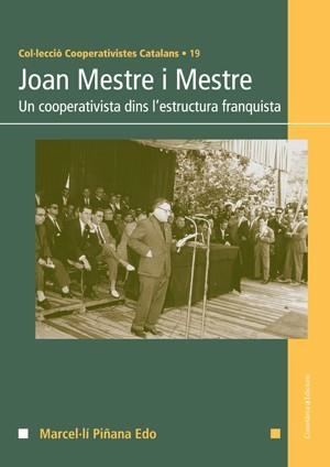 JOAN MESTRE I MESTRE. UN COOPERATIVISTA DINS L'ESTRUCTURA FRANQUISTA | 9788415456421 | PIÑA EDO, MARCEL.LI | Llibreria La Gralla | Llibreria online de Granollers