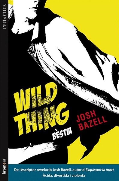 WILD THING (BÈSTIA) (L'ECLÈCTICA,224) | 9788490261248 | BAZELL, JOSH | Llibreria La Gralla | Llibreria online de Granollers