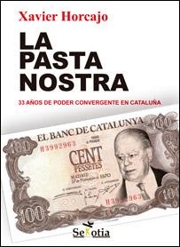 PASTA NOSTRA. 33 AÑOS DE PODER CONVERGENTE EN CATALUÑA | 9788494099250 | HORCAJO, XAVIER | Llibreria La Gralla | Llibreria online de Granollers