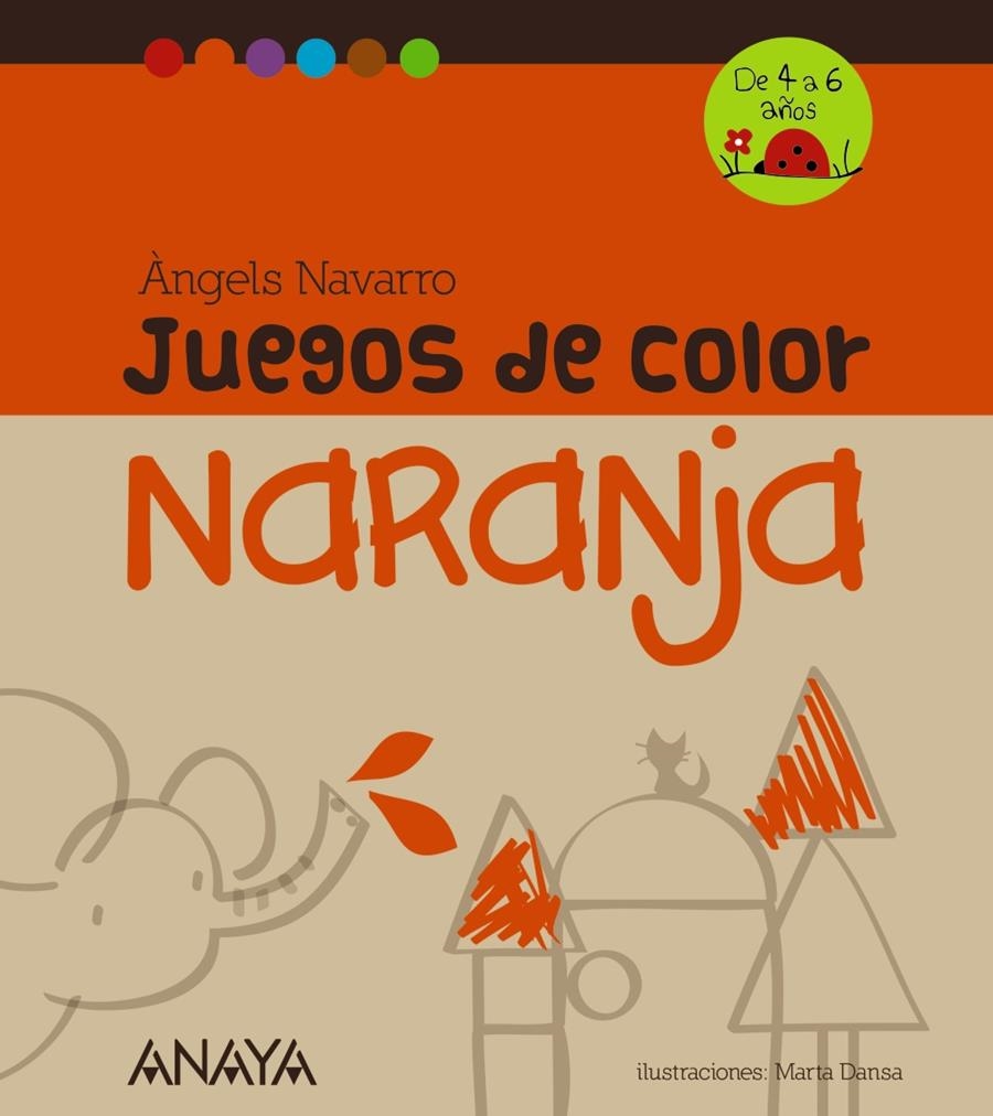 JUEGOS DE COLOR NARANJA (DE 4 A 6 AÑOS) | 9788467840230 | NAVARRO, ÀNGELS | Llibreria La Gralla | Llibreria online de Granollers