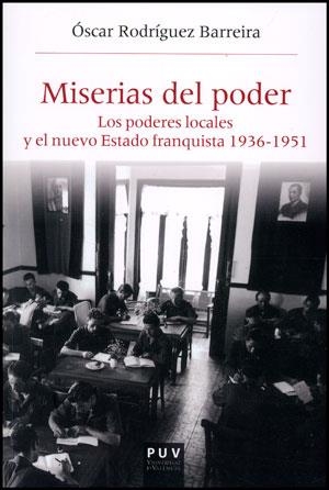 MISERIAS DEL PODER.LOS PODERES LOCALES Y EL NUEVO ESTADO FRANQUISTA 1936-1951 | 9788437075945 | RODRÍGUEZ, ÓSCAR | Llibreria La Gralla | Llibreria online de Granollers