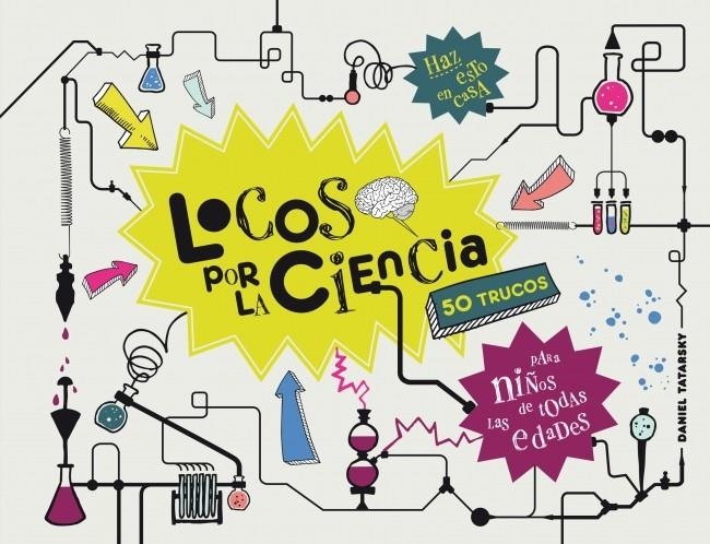 LOCOS POR LA CIENCIA.50 TRUCOS | 9788425349584 | TATARSKY, DANIEL | Llibreria La Gralla | Librería online de Granollers