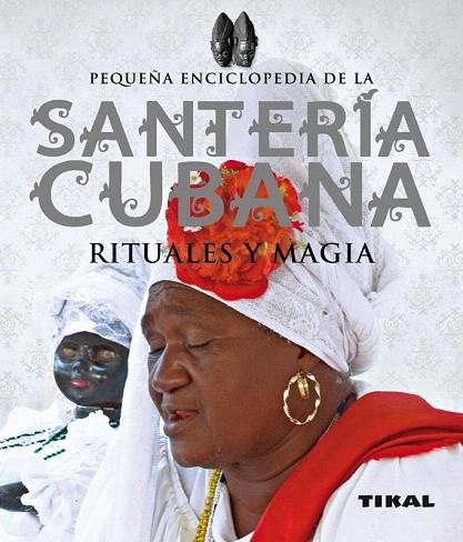 SANTERIA CUBANA, RITUALES Y MAGIA | 9788499281940 | ALCARAZ, JOSÉ LUIS | Llibreria La Gralla | Llibreria online de Granollers