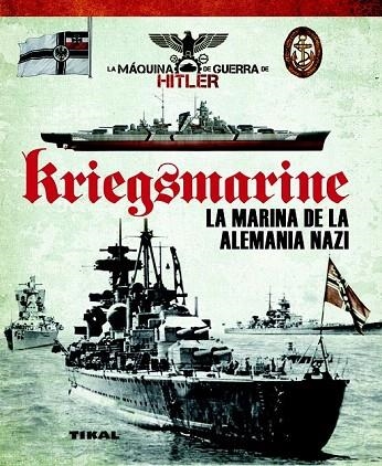 KRIEGSMARINE. LA MARINA DE LA ALEMANIA NAZI | 9788499282145 | VÁZQUEZ GARCÍA, JUAN | Llibreria La Gralla | Librería online de Granollers