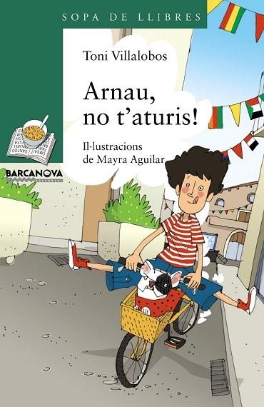 ARNAU NO T'ATURIS! (SOPA DE LLIBRES VERD 204) | 9788448932206 | VILLALOBOS, TONI | Llibreria La Gralla | Llibreria online de Granollers