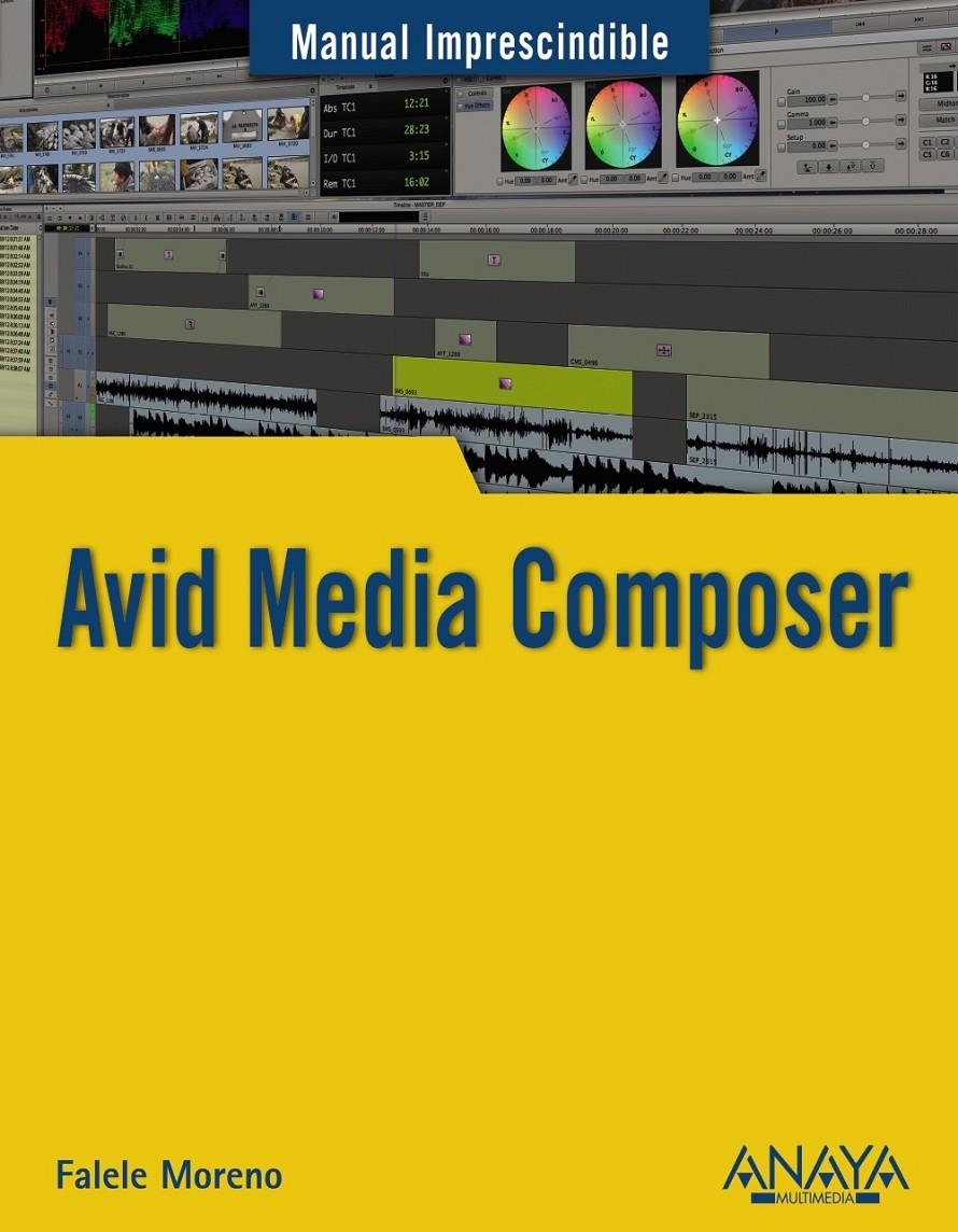 AVID MEDIA COMPOSER (MANUAL IMPRESCINDIBLE) | 9788441533776 | MORENO, FALELE | Llibreria La Gralla | Llibreria online de Granollers