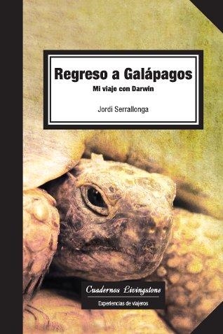 REGRESO A GALAPAGOS. MI VIAJE CON DARWIN | 9788493700799 | SERRALLONGA, JORDI | Llibreria La Gralla | Llibreria online de Granollers