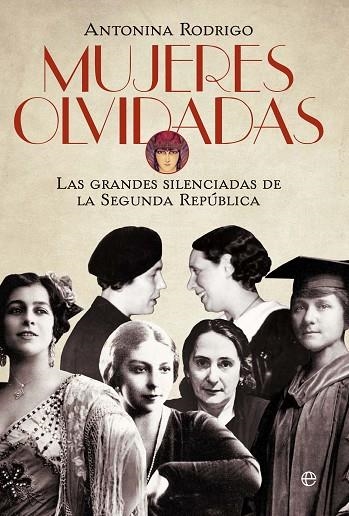 MUJERES OLVIDADAS.LAS GRANDES SILENCIADAS DE LA SEGUNDA REPÚBLICA | 9788499708232 | RODRIGO, ANTONINA | Llibreria La Gralla | Llibreria online de Granollers