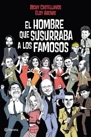 HOMBRE QUE SUSURRABA A LOS FAMOSOS, EL | 9788408004820 | CASTELLANOS, RICHY / ARENAS, ELOY | Llibreria La Gralla | Llibreria online de Granollers