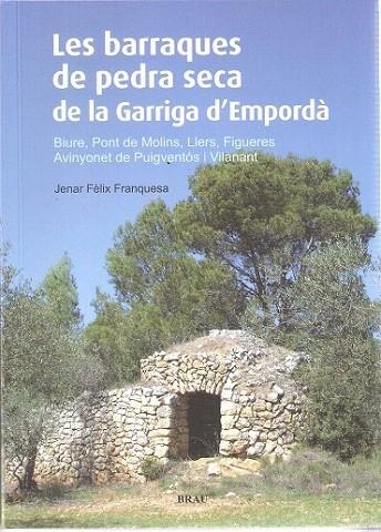 BARRAQUES DE PEDRA SECA DE LA GARRIGA D'EMPORDÀ, LES | 9788496905894 | FÈLIX FRANQUESA, JENAR | Llibreria La Gralla | Llibreria online de Granollers