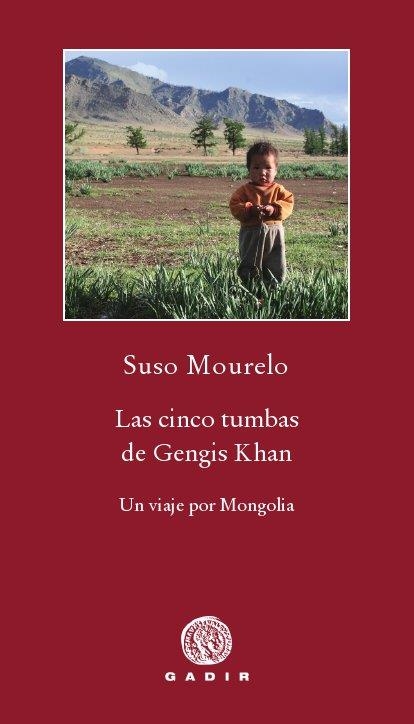 CINCO TUMBAS DE GENGIS KHAN, LAS. UN VIAJE POR MONGOLIA | 9788496974869 | MOURELO, SUSO | Llibreria La Gralla | Llibreria online de Granollers